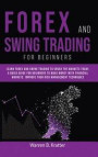 Forex and Swing Trading for Beginners: Learn Forex and Swing Trading and crush the Market TODAY. A Quick GUIDE for Beginners to create PASSIVE INCOME