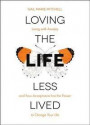 Loving the Life Less Lived: An essential companion for anyone dealing with mental illness