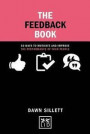 The Feedback Book: 50 Ways to Motivate and Improve the Performance of Your People (Concise advice) (Concise Advice Lab)