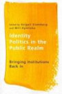 Identity Politics in the Public Realm: Bringing Institutions Back In (Ethnicity and Democratic Governance)