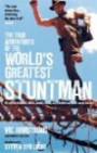 The True Adventures of the World's Greatest Stuntman: My Life as Indiana Jones, James Bond, Superman and Other Movie Heroes