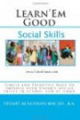 Learn'Em Good - Social Skills: Simple and Effective Ways to Improve Your Child's Social Skills in School and at Home