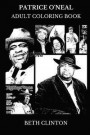 Patrice O'Neal Adult Coloring Book: Stand Up and Radio Legend and Acclaimed Comedian, Cultural Voice of American Comedy and Radio Host Icon Inspired A