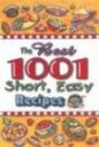 The Best 1001 Short, Easy Recipes: That Everyone Should Have