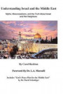 Understanding Israel and the Middle East: Myths, Misconceptions, and the Truth about Israel and Her Neighbors
