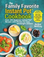 The Family Favorite Instant Pot(R) Cookbook: Over 200 Beginner Instant Pot(R) Recipes with Photos for Easy Weeknight Dinners
