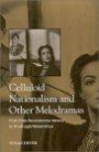 Celluloid Nationalism and Other Melodramas: From Post-Revolutionary Mexico to Fin De Siglo Mexamerica (SUNY Series in Cultural Studies in Cinema/video / SUNY Series in Feminist Criticism & Theory)