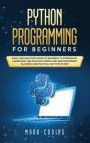 Python Programming for Beginners: Basic Language from Absolute Beginners to Intermediate. Learn Easily and Fast Data Science and Web Development in a