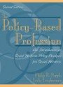 The Policy-Based Profession, The:an Introduction to Social Welfare Policy Analysis for Social Workers: An Introduction to Social Welfare Policy Analysis for Social Workers