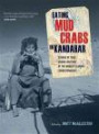 Eating Mud Crabs in Kandahar: Stories of Food during Wartime by the World's Leading Correspondents (California Studies in Food and Culture)