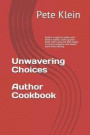 Unwavering Choices Author Cookbook: Author recipes to make your book a reality. Cook up your book with a process that makes it easy to organize and sp