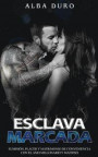 Esclava Marcada: Sumisión, Placer y Matrimonio de Conveniencia con el Amo Millonario y Mafioso (Novela de Romance, Crimen y BDSM) (Volume 1) (Spanish Edition)