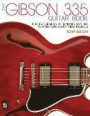 The Gibson 335 Guitar Book: Electric Semi-Solid Thinlines and Players Who Made Them Famous