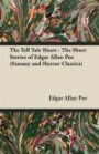 The Tell Tale Heart - The Short Stories of Edgar Allan Poe (Fantasy and Horror Classics)