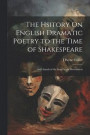 The Hsitory On English Dramatic Poetry to the Time of Shakespeare
