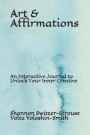Art & Affirmations: An Interactive Journal to Unlock Your Inner Creative