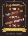 Kids School Planner: Pay Attention To Your Competitors But Pay More Attention To What You're Doing: Kids Daily Planner Large Print 8.5' x 1