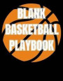Blank Basketball Playbook: July 2019 - June 2020 Calendar, Game Planner, High School Coaching