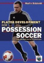 Player Development for Possession Soccer: Essential Skills for the First Ball Game