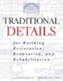 Traditional Details: For Building Restoration, Renovation, and Rehabilitation : From the 1932-1951 Editions of Architectural Graphic Standard