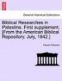 Biblical Researches in Palestine. First supplement. [From the American Biblical Repository. July, 1842.]