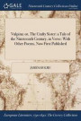 Vulpina: Or, The Crafty Sister: A Tale Of The Nineteenth Century, In Verse: With Other Poems, Now First Published