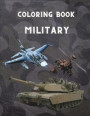 Military Coloring Book: For Kids 4-12, military & army forces, Tanks, Helicopters, Soldiers, Guns, Navy, Planes, Ships, Helicopters Fighter Je