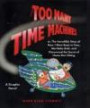 Too Many Time Machines Or,: The Incredible Story of How I Went Back in Time, Met Babe Ruth, and Discovered the Secrets of Home Run Hitting (Graphic Novels)