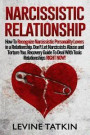Narcissistic Relationship: How To Recognize Narcissistic Personality Lovers in a Relationship. Don't Let Narcissists Abuse and Torture You. Recov