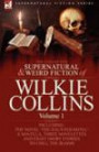 The Collected Supernatural And Weird Fiction of Wilkie Collins Volume 1-Contains One Novel 'the Haunted Hotel', One Novella 'mad Monkton', Three Novelettes 'mr Percy And The Prophet', 'the Biter Bit' And 'the Dead Alive' And Eight Short Stories to Chill: 