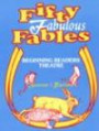 Fifty Fabulous Fables : Beginning Readers Theatre (Readers Theatre)