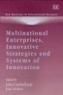 Multinational Enterprises, Innovative Strategies and Systems of Innovation (New Horizons in International Business Series)