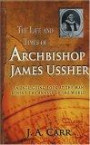 The Life and Times of Archbishop Ussher: An Intriguing Look at the Man Behind the Annals of the World