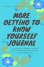 More Getting to Know Yourself Journal: A journal with prompts to have fun learning about yourself in your everyday life