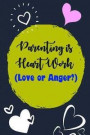 Parenting Is Heart Work (Love or Anger?): A Keepsake of Strong Mothers, Mom Diary Journal, Mom Journal Memories (Cheap Mother's Day Gift, Mom's Daily