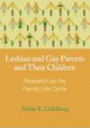 Lesbian and Gay Parents and Their Children: Research on the Family Life Cycle (Contemporary Perspectives on Lesbian, Gay, and Bisexual Psychology)