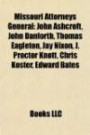 Missouri Attorneys General: John Ashcroft, John Danforth, Thomas Eagleton, Jay Nixon, J. Proctor Knott, Chris Koster, Edward Bate