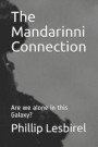 The Mandarinni Connection: Are we alone in this Galaxy?