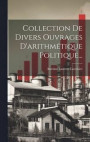Collection De Divers Ouvrages D'arithmtique Politique