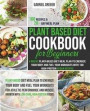 Plant-Based Diet Cookbook for Beginners: 4 Weeks Plant-Based Diet Meal Plan to Energize Your Body and Fuel Your Workouts With 100 High-Protein Vegan R