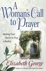 A Woman's Call to Prayer: Making Your Desire to Pray a Reality (George, Elizabeth (Insp))