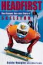Headfirst: The Olympic Success Story of Skeleton