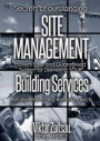 Secrets of Outstanding Site Management. Proven, Easy and Guaranteed System for Delivering Your Building Services Refurbishment and Retrofit Projects