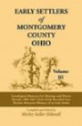 Early Settlers of Montgomery County, Ohio, Vol. 3: Genealogical Abstracts from Marriage and Divorce Records 1803-1827, Early Deeds Recorded Late, Election Abstracts, Obituary of an Early Settler