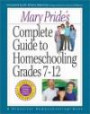 Mary Pride's Complete Guide to Homeschooling: Grades 7-12