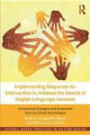 Implementing Response-to-Intervention to Address the Needs of English-Language Learners: Instructional Strategies and Assessment Tools for School Psychologists (School-Based Practice in Action)