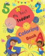 My Best Toddler Coloring Book: Easy and Fun Coloring Pages of Letters with Animals for Little Kids Age 2-5, Girls and Boys - Big Activity Workbook fo