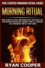 Morning Ritual: How To Wake Up Early And Productive, Stop Being Lazy, Gain Massive Motivation, Organize Your Life, Increase Self Confidence And Get Stuff Done!