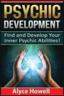 Psychic Development: Find and Develop Your Inner Psychic Abilities