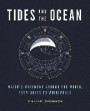 Tides and the Ocean: Water's Movement Around the World, from Waves to Whirlpools